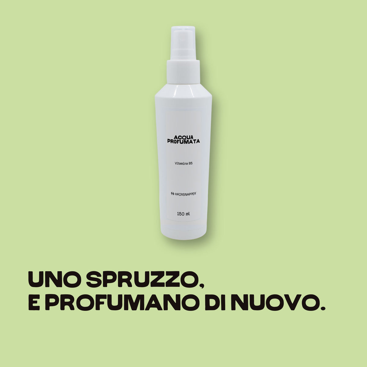 HairSnapper Acqua Profumata su fondo pistacchio: flacone spray 150 ml, vitamina B5. Uno spruzzo, e profumano di nuovo