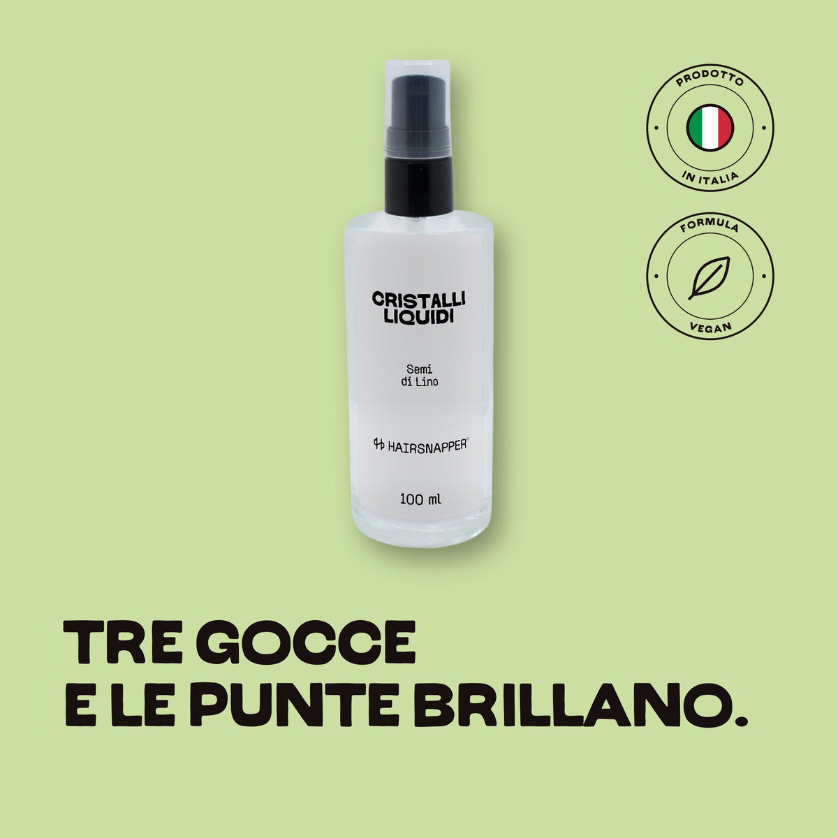 HairSnapper Cristalli Liquidi su fondo pistacchio: boccetta 100 ml, semi di lino e jojoba. Tre gocce e le punte brillano