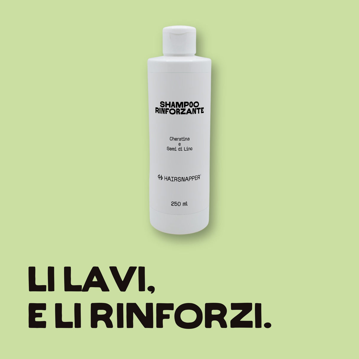 HairSnapper Shampoo Rinforzante su fondo pistacchio: flacone 250 ml, cheratina e semi di lino. Li lavi, e li rinforzi