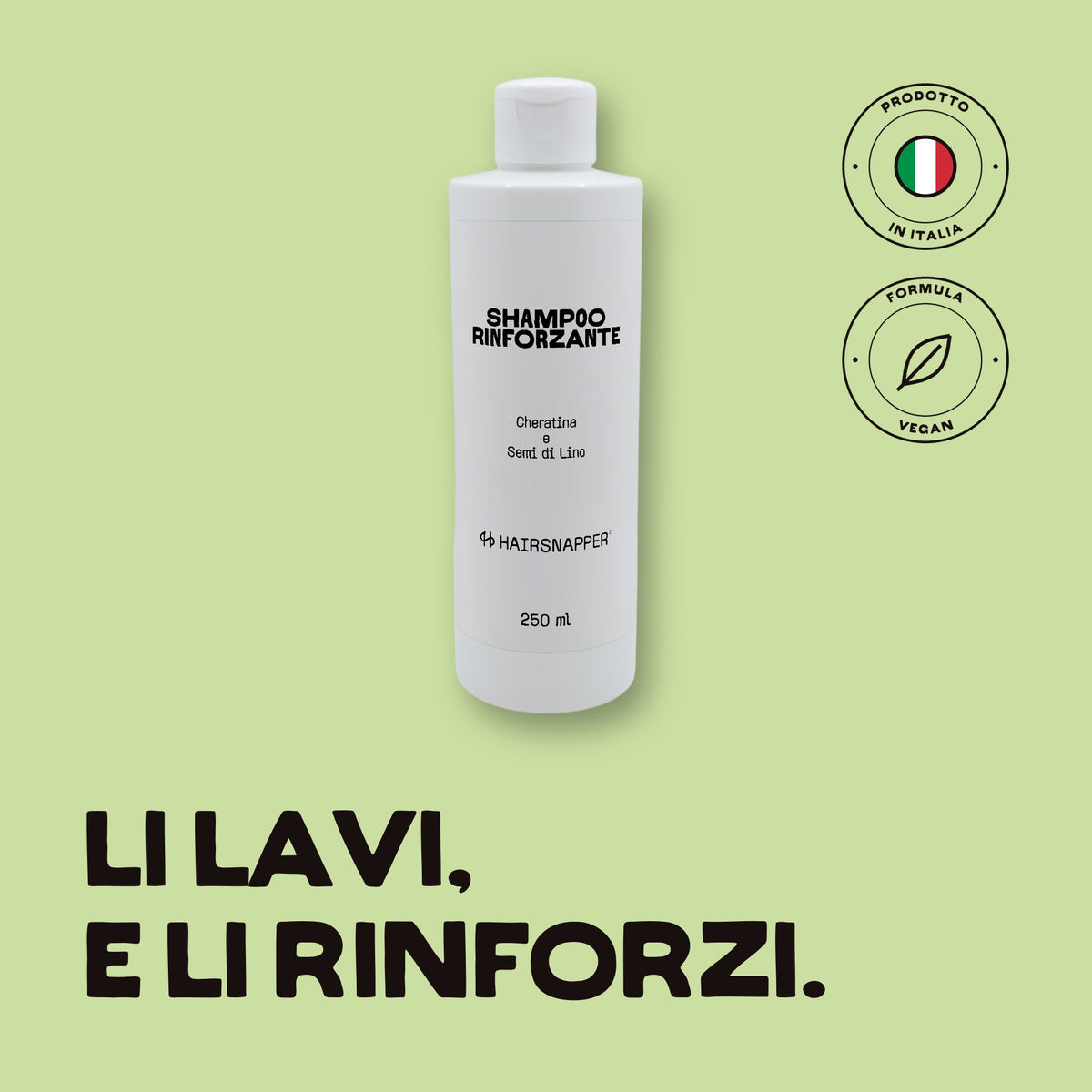HairSnapper Shampoo Rinforzante su fondo pistacchio: flacone 250 ml, cheratina e semi di lino. Li lavi, e li rinforzi
