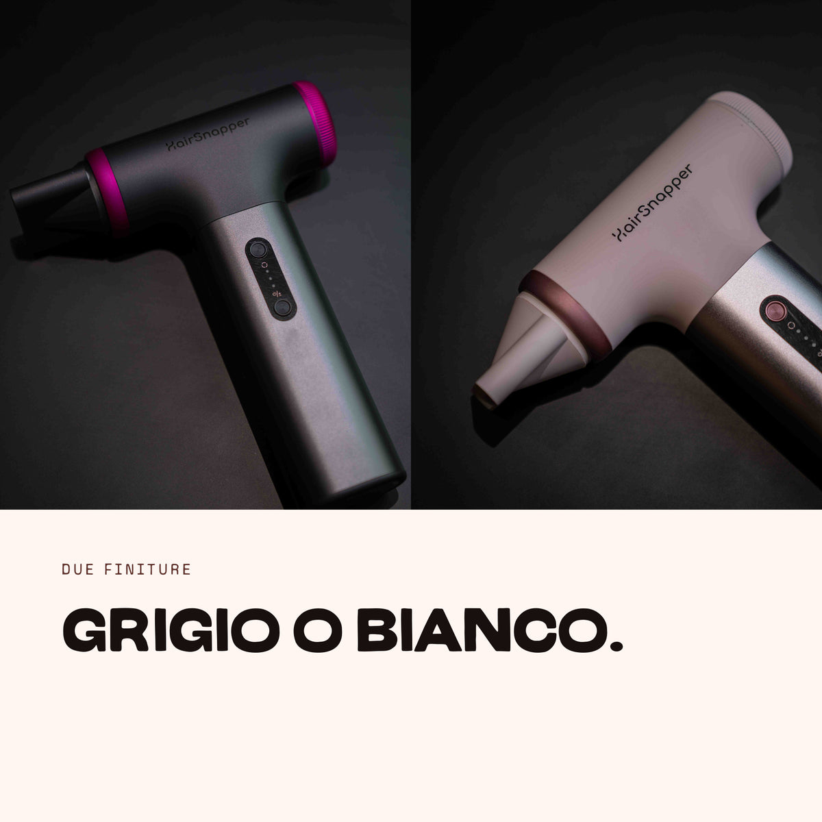 Le due finiture del HairSnapper Vea affiancate, grigio e bianco