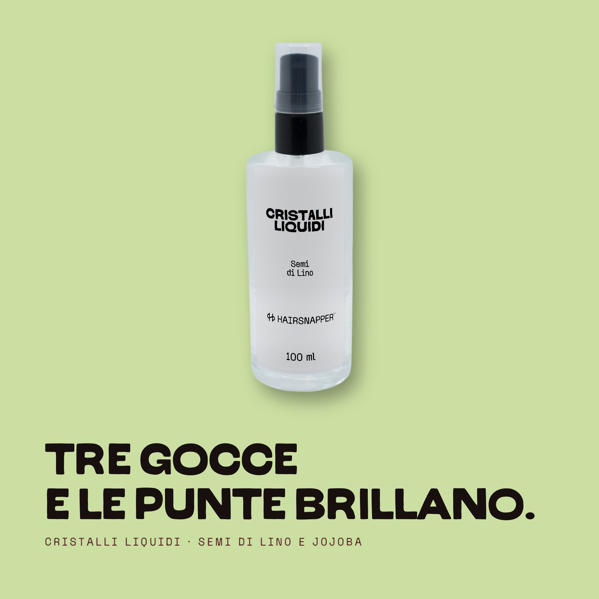 HairSnapper Cristalli Liquidi su fondo pistacchio: boccetta 100 ml, semi di lino e jojoba