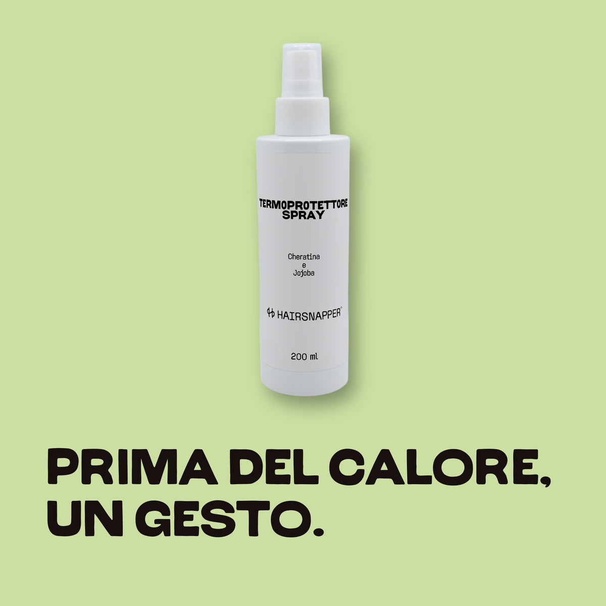 HairSnapper Termoprotettore Spray su fondo pistacchio: flacone 200 ml, cheratina e jojoba. Prima del calore, un gesto
